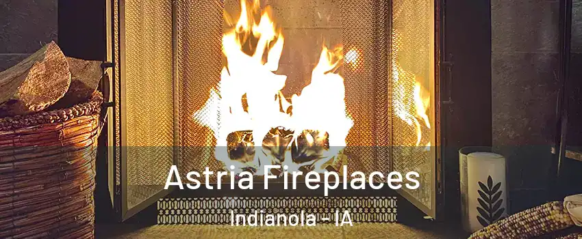 Astria Fireplaces Indianola - IA