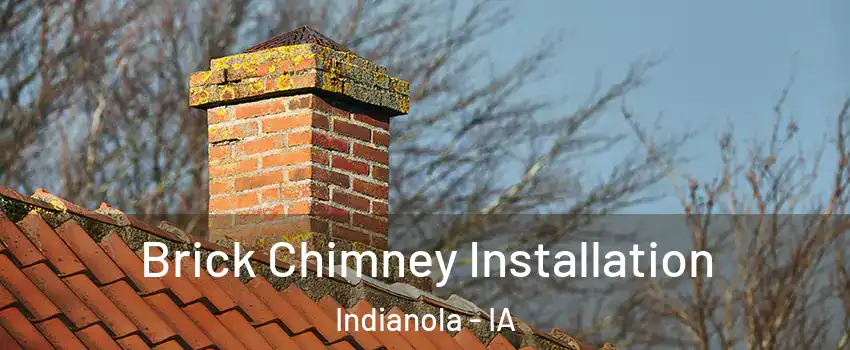  Brick Chimney Installation Indianola - IA