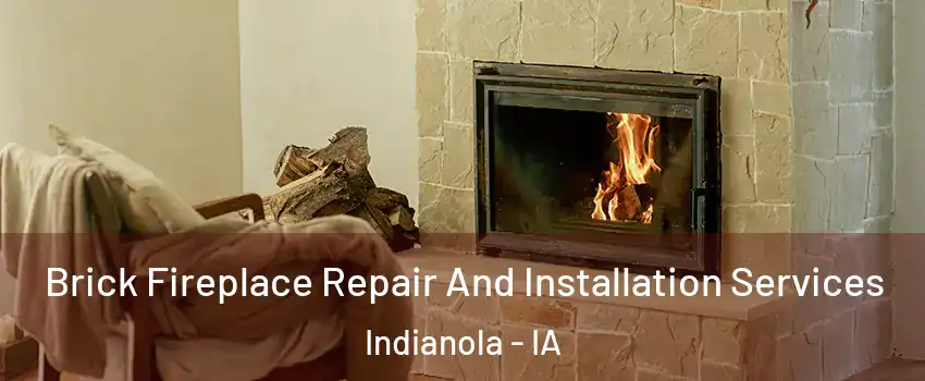  Brick Fireplace Repair And Installation Services Indianola - IA