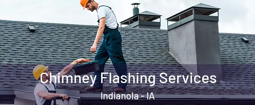  Chimney Flashing Services Indianola - IA