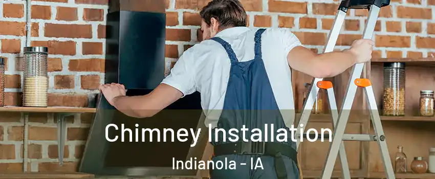  Chimney Installation Indianola - IA