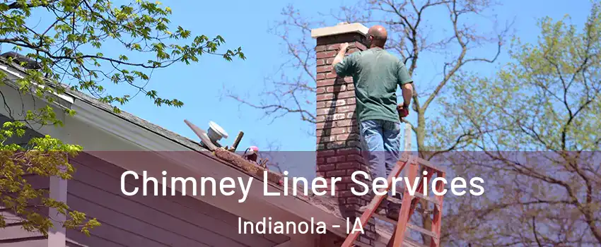  Chimney Liner Services Indianola - IA