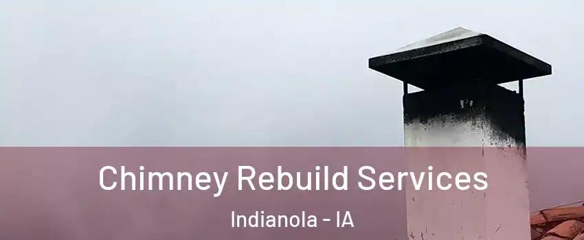  Chimney Rebuild Services Indianola - IA