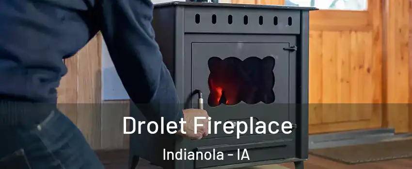  Drolet Fireplace Indianola - IA