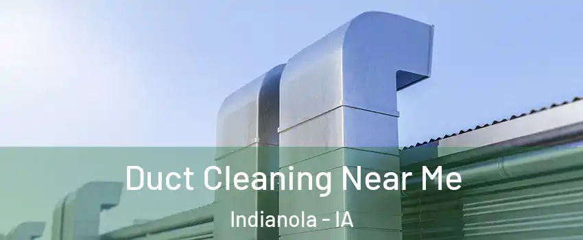  Duct Cleaning Near Me Indianola - IA