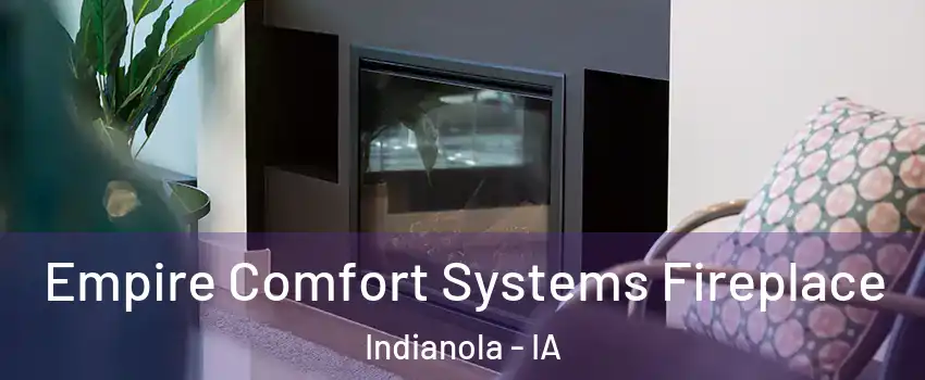  Empire Comfort Systems Fireplace Indianola - IA