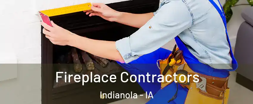  Fireplace Contractors Indianola - IA