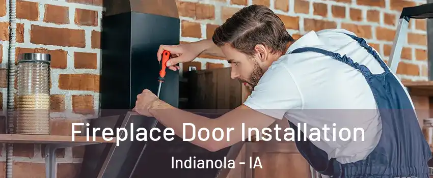 Fireplace Door Installation Indianola - IA
