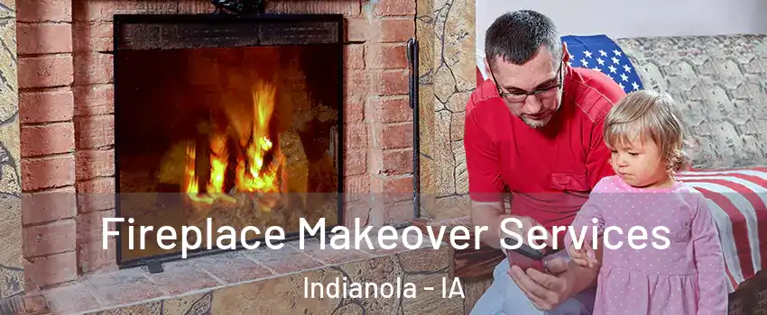  Fireplace Makeover Services Indianola - IA