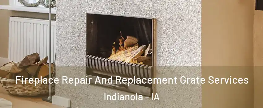  Fireplace Repair And Replacement Grate Services Indianola - IA