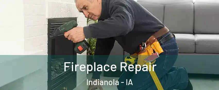  Fireplace Repair Indianola - IA