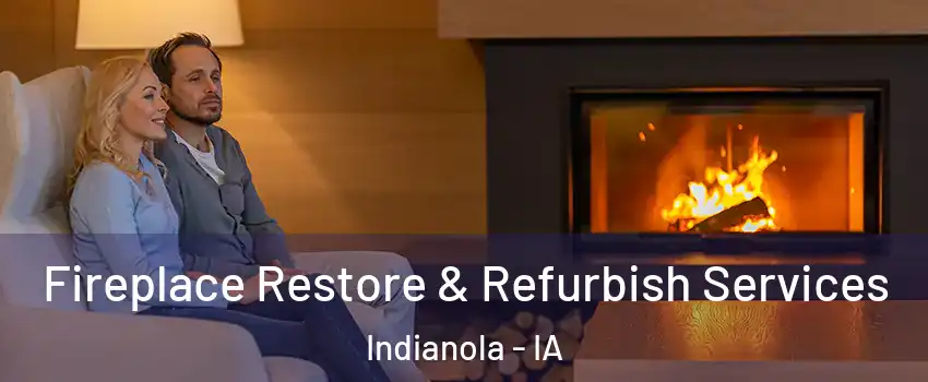 Fireplace Restore & Refurbish Services Indianola - IA