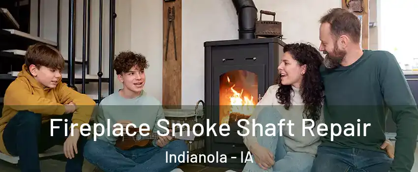  Fireplace Smoke Shaft Repair Indianola - IA