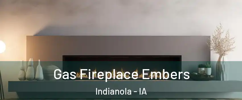  Gas Fireplace Embers Indianola - IA