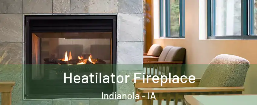  Heatilator Fireplace Indianola - IA