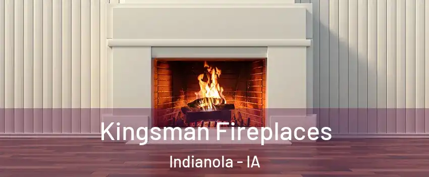  Kingsman Fireplaces Indianola - IA