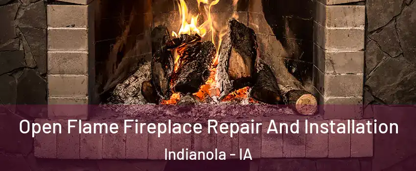  Open Flame Fireplace Repair And Installation Indianola - IA