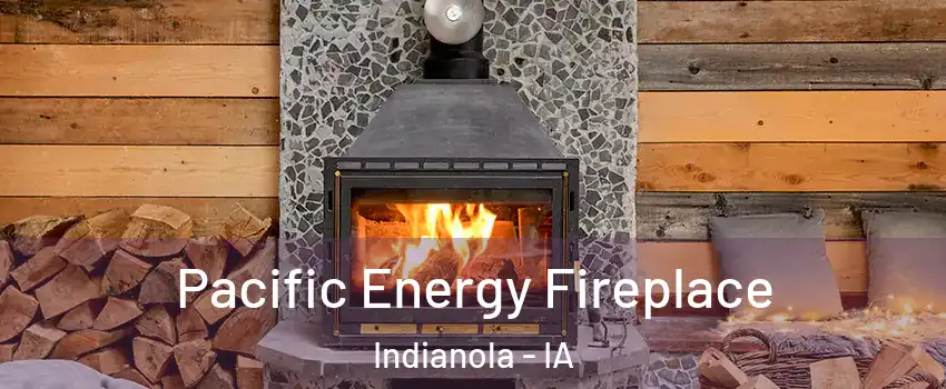  Pacific Energy Fireplace Indianola - IA