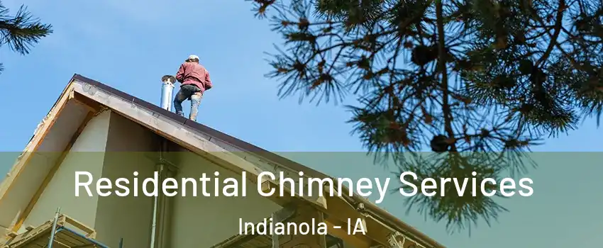  Residential Chimney Services Indianola - IA