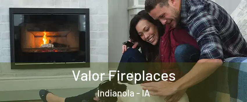  Valor Fireplaces Indianola - IA