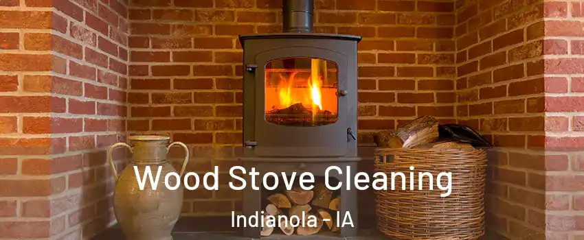  Wood Stove Cleaning Indianola - IA